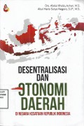 Desentralisasi dan Otonomi Daerah di Negara Kesatuan Republik Indonesia