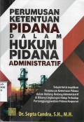 Perumusan Ketentuan Pidana dalam Hukum Pidana Administratif