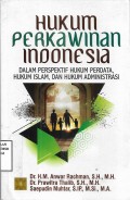 Hukum Perkawinan Indonesia: dalam Perspektif Hukum Perdata, Hukum Islam, dan Hukum Administrasi