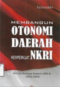 Membangun Otonomi Daerah Memperkuat NKRI