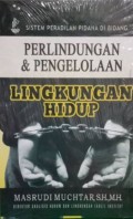 Sistem Peradilan Pidana di Bidang Perlindungan & Pengelolaan Lingkungan Hidup