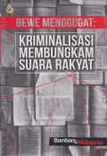 Bewe Menggugat: Kriminalisasi Membungkam Suara Rakyat