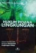 Hukum Pidana Lingkungan Sistem Pemidanaan Berbasis Konservasi Lingkungan Hidup