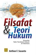 Filsafat & Teori Hukum Dinamika Tafsir Pemikiran Hukum di Indonesia