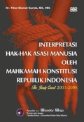 Interprestasi Hak-Hak Asasi Manusia oleh Mahkamah Konstitusi Republik Indonesia : The Jimly Court 2003-2008