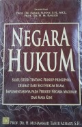 Negara Hukum: Suatu Studi tentang Prinsip-Prinsipnya dilihat dari Segi Hukum Islam Implementasinya pada Periode Negara Madinah dan Masa Kini