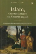 Islam, Otoritarianisme, dan Ketertinggalan: Perbandingan Lintas Zaman dan Kawasan di Dunia Muslim