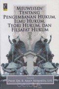 Meuwissen tentang Pengembanan Hukum, Ilmu Hukum, Teori Hukum dan Filsafat Hukum