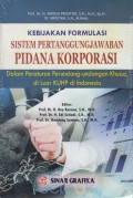 Kebijakan Formulasi Sistem Pertanggungjawaban Pidana Korporasi : dalam peraturan Undang-Undang Khusus di Luar KUHP di Indonesia