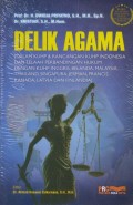 Delik Agama: dalam KUHP & Rancangan KUHP Indonesia dan Telaah Perbandingan Hukum dengan KUHP Inggris Belanda Malaysia Thailand Singapura Jerman Prancis Kanada Latvia dan Finlandia