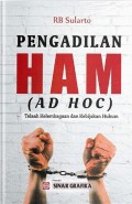 Pengadilan Ham (Ad Hoc) : Telaah Kelembagaan dan Kebijakan Hukum