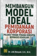 Membangun Model Ideal Pemidanaan Korporasi Pelaku Tindak Pidana Korupsi Berbasis Keadilan