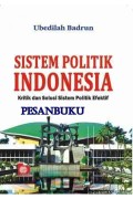 Sistem Politik Indonesia Kritik dan Solusi Sistem Politik Efektif