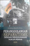 Penaggulangan Separatisme dengan Menggunakan Hukum Pidana