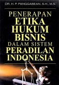 Penerapan Etika Hukum Bisnis dalam Sistem Peradilan Indonesia