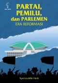 Partai, Pemilu, dan Parlemen Era Reformasi