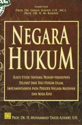 Negara Hukum: Suatu Studi tentang Prinsip-Prinsipnya dilihat dari Segi Hukum Islam Implementasinya pada Periode Negara Madinah dan Masa Kini