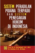 Sistem Peradilan Pidana Terpadu dan Sistem Penegakan Hukum di Indonesia