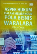 Aspek Hukum dalam Pembangunan Pola Bisnis Waralaba