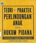 Teori dan Praktek Perlindungan Anak dalam Hukum Pidana