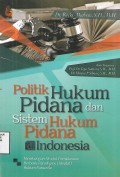 Politik Hukum Pidana dan Sistem Hukum Pidana di Indonesia