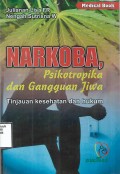 Narkotika, Psikotropika dan Gangguan Jiwa Tinjauan Kesehatan dan Hukum