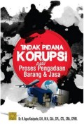 Tindak Pidana Korupsi pada Proses Pengadaan Barang dan Jasa