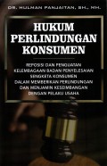 Hukum Perlindungan Konsumen: Reposisi dan Penguatan Kelembagaan Badab Penyelesaian Sengketa Konsumen dalam Perlindungan dan Menjamin Keseimbangan dengan Pelaku Usaha