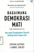 Bagaimana Demokrasi Mati (How Democracies Die): Apa yang diungkapkan Sejarah tentang Masa Depan Kita