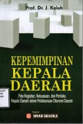 Kepemimpinan Kepala Daerah: Pola Kegiatan, Kekuasaan, dan Perilaku Kepala Daerah, dalam Pelaksanaan Otonomi Daerah