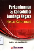 Perkembangan & Konsolidasi Lembaga Negara Pasca Reformasi
