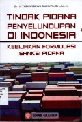Tindak idana Penyelundupan di Indonesia Kebijakan Formulasi Sanksi Pidana