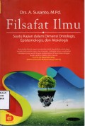 Filsafat Ilmu: Suatu Kajian dalam Dimensi Ontologis, Epistemologis, dan Aksiologis
