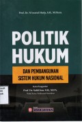Politik Hukum dan Pembangunan Sistem Hukum Nasional