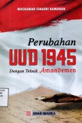 Perubahan UUD 1945 dengan Teknik Amandemen
