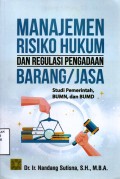 Manajemen Risiko Hukum dan Regulasi Pengadaan Barang/Jasa: Studi Pemerintah, BUMN, dan BUMD