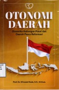 Otonomi Daerah: Dinamika Hukungan Pusat dan Daerah Pasca Reformasi