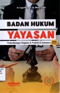Badan Hukum Yayasan Perkembangan Regulasi dan Praktek di Indonesia