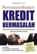 Penyelesaian Sengketa Kredit Bermasalah: Solusi Hukum (Legal Action) dan Alternatif penyelesaian Segala Jenis Kredit Bermasalah